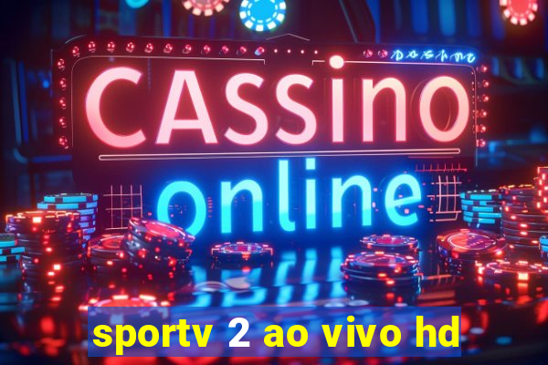 sportv 2 ao vivo hd